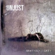 CD / Unjust / Makeshift Grey
