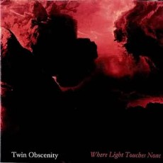 CD / Twin Obscenity / Where Light Touches None