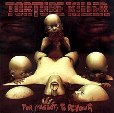 CD / Torture Killer / For Maggots ToDevour