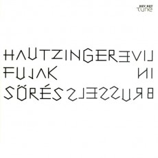 CD / Hautzinger/Fujak/Sores / Live In Brussels