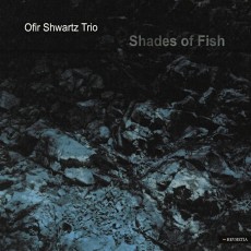 CD / Shwartz Ofir Trio / Shades Of Fish