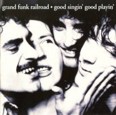 CD / Grand Funk Railroad / Good Singin'Good Playin'