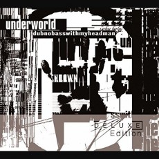 2CD / Underworld / Dubnobasswithmyheadman / Remastered / 2CD