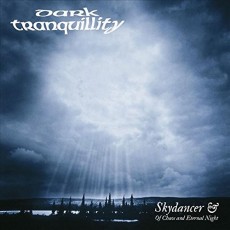 CD / Dark Tranquillity / Skydancer & Of Chaos And Eternal Night