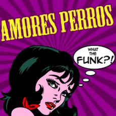 CD / Amores Perros / What The Funk?!