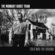 CD / Midnight Ghost Train / Cold Was The Ground