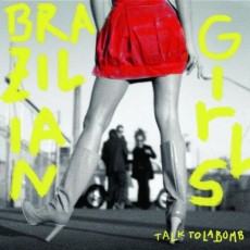 CD / Brazilian Girls / Talk To La Bomb