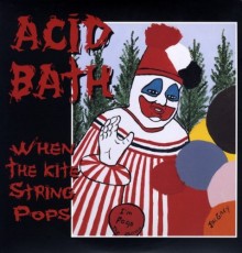LP / Acid Bath / When the Kite String Pops