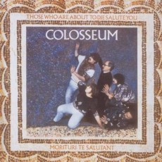 CD / Colosseum / Those Who Are About To Die Salute You