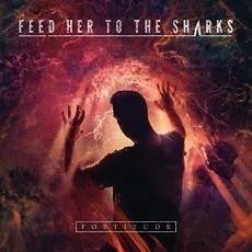CD / Feed Her To The Sharks / Fortitude