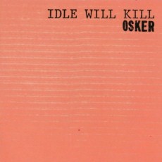 CD / Osker / Idle Will Kill