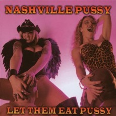CD / Nashville Pussy / Let Them Eat Pussy