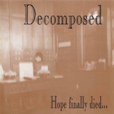 CD / Decomposed / Hope Finally Died