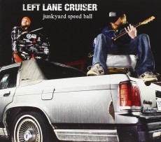 CD / Left Lane Cruiser / Junkyard Speed Ball