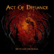 CD / Act Of Defiance / Birth And The Burial