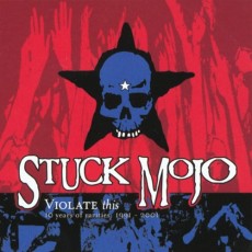 CD / Stuck Mojo / Violate This / 10 Years Of Rarities:1991-2001