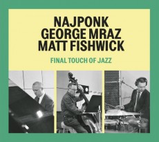 CD / Najponk/Mraz/Fishwick / Final Touch Of Jazz / Digipack