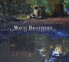 CD / Waco Brothers / Going Down In history