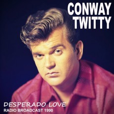 CD / Twitty Conway / Desperado Love / Radio Broadcast 1990