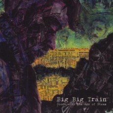 CD / Big Big Train / Goodbye To The Age Of Steam / Digipack