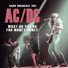CD / AC/DC / What Do You Do For Money Honey / Radio Broadcast 1981