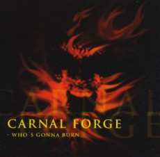 CD / Carnal Forge / Who's Gonna Burn