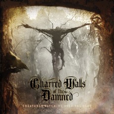 CD / Charred Walls Of The Damned / Creatures Watching Over The Dead