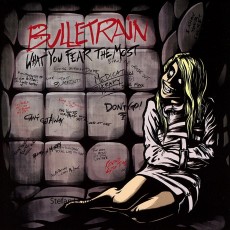 CD / Bulletrain / What You Fear The Most