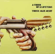 CD / Three Man Army / Third Of A Lifetime