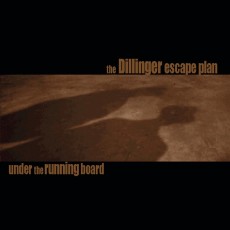 CD / Dillinger Escape Plan / Under The Running Board