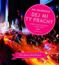 CD / Pekrkov Iva / Dej mi ty prachy:Pbh esk taxikky v NY