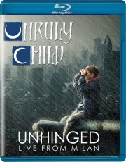 Blu-Ray / Unruly Child / Unhinged / Live From Milan / Blu-Ray