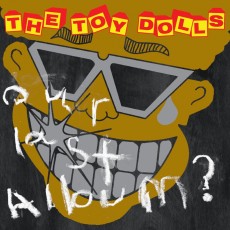 CD / Toy Dolls / Our Last Album ?