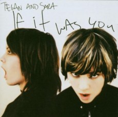 CD / Tegan And Sara / If It Was You