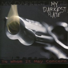 CD / My Darkest Hate / To Whom It MayConcern
