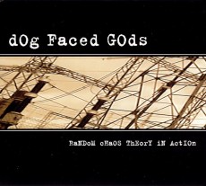 CD / Dog Faced Gods / RanDom cHaOS ThEorY in ActION