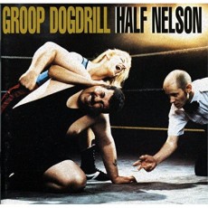 CD / Groop Dogdrill / Half Nelson