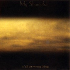 CD / My Shameful / Of All The Wrong Things