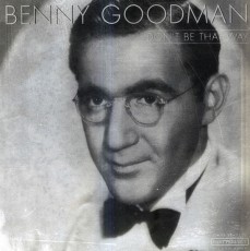 CD / Goodman Benny / Don't Be That Way