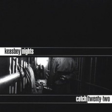 CD / Catch 22 / Keasbey Nights
