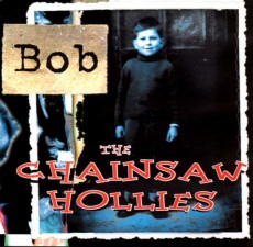CD / CHAINSAW HOLLIES THE / BOB
