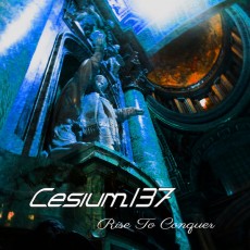 CD / Cesium 137 / Rise To Conquer
