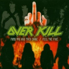 CD / Overkill / Fuck You And Then Some / Feel The Fire