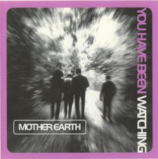 CD / Mother Earth / You Have Been Watching