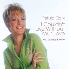 2CD / Clark Petula / i Couldn't Live Without Your Love:Hits... / 2CD