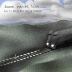 CD / Brown Jason Robert / How We React And How We Recover