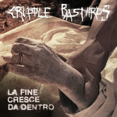 CD / Cripple Bastards / La Fine Cresce Da Dentro