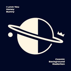 CD / I Love You Honey Bunny / Cosmic Background Radiation / Digipack