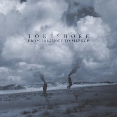 CD / Loneshore / From Presence To Silence