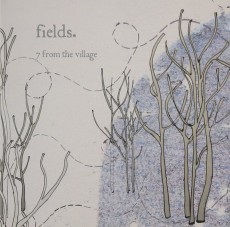 CD / Fields / 7 From The Village